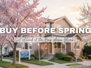 Top 3 Reasons to Buy a Home Before Spring Hits the Bay Area Market