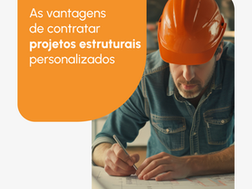 As vantagens de contratar projetos estruturais personalizados