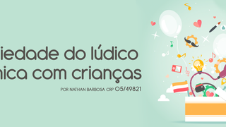 A Seriedade do Lúdico na Clínica com Crianças