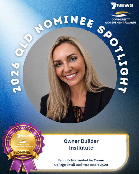 Owner Builder Institute – 2026 Queensland nominee for the 7NEWS Community Achievement Awards Career College Small Business Award