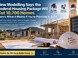 Federal housing package Australia 2026 modelling showing fewer new homes and the impact on owner builders