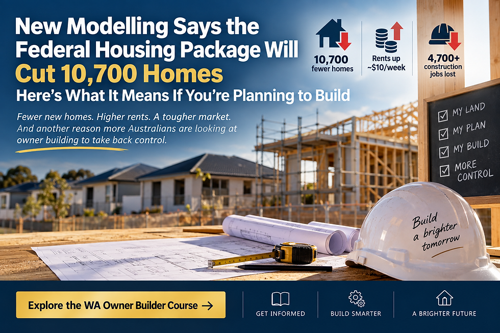 Federal housing package Australia 2026 modelling showing fewer new homes and the impact on owner builders