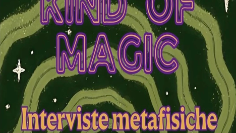 Kind of Magic - Interviste Metafisiche