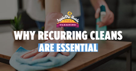 Why Recurring Cleans are Essential