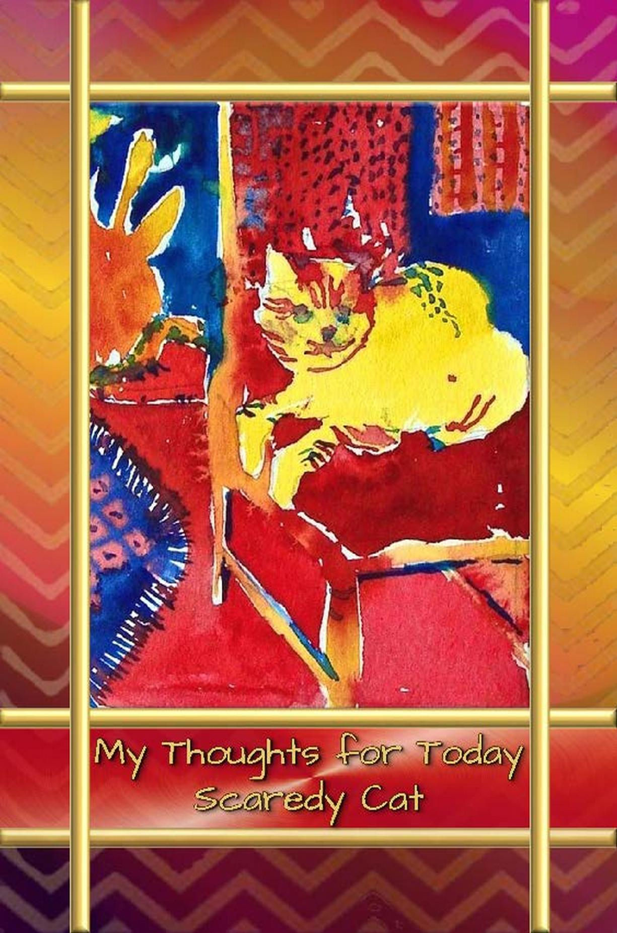 My Thoughts for Today - Scaredy Cat - Color