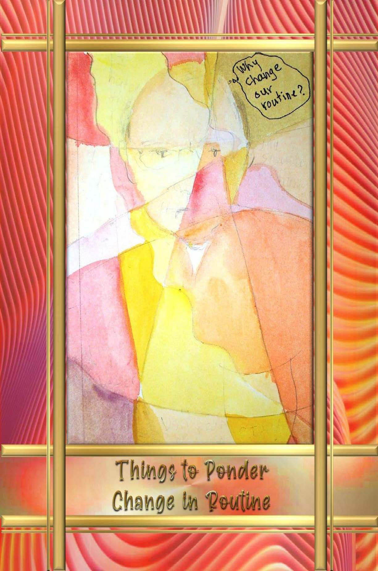 Things to Ponder - Change in Routine