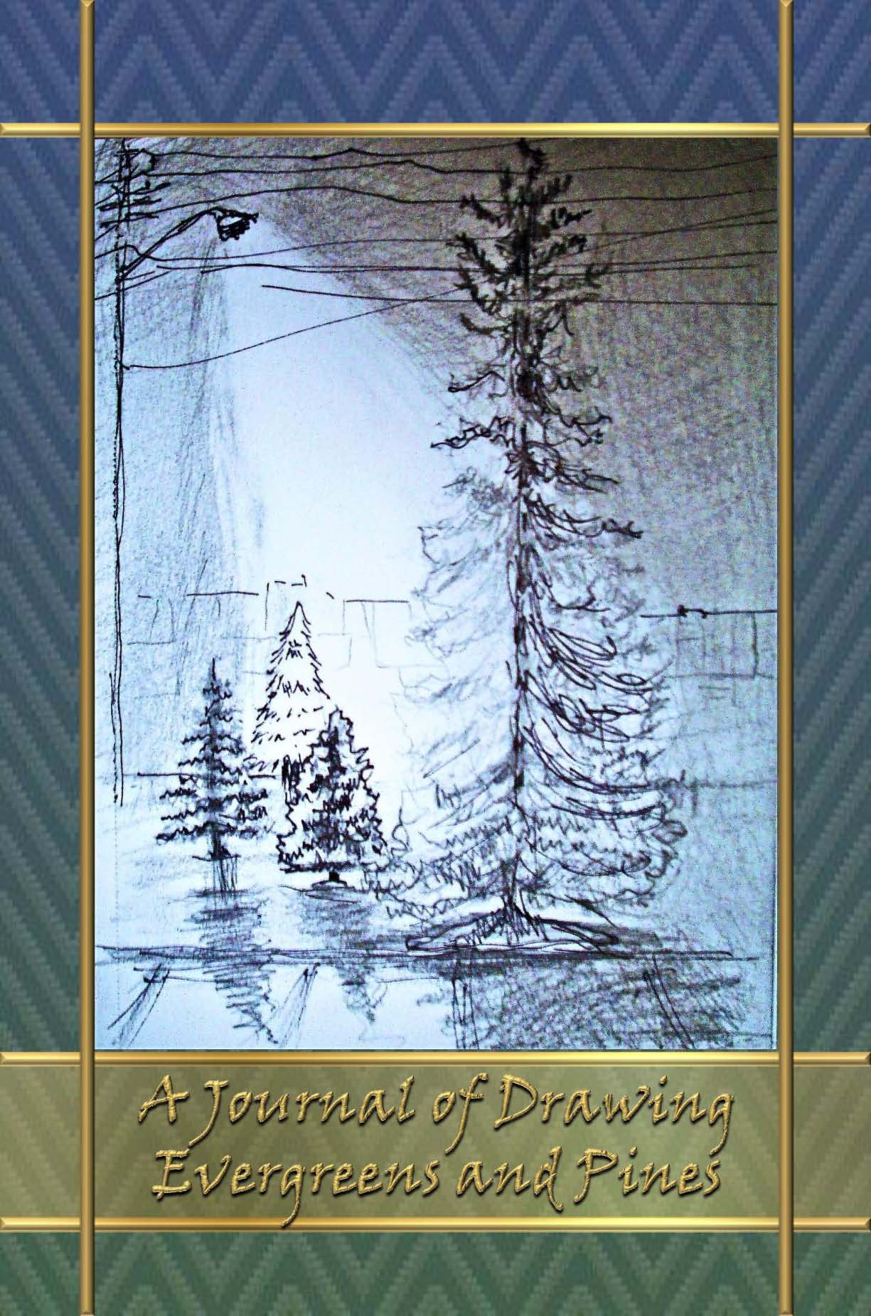 A Journal of Drawing - Evergreens and Pines