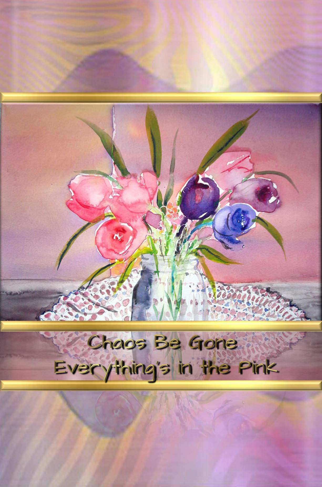 Chaos Be Gone - Everything's in the Pink