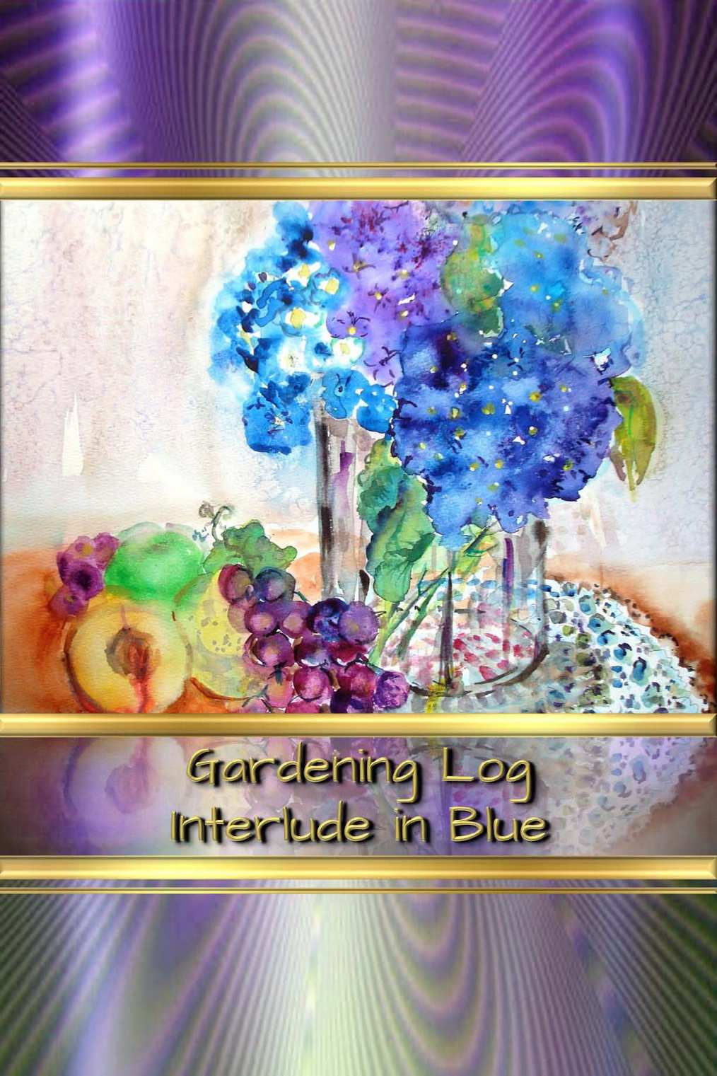 Gardening Log - Interlude in Blue