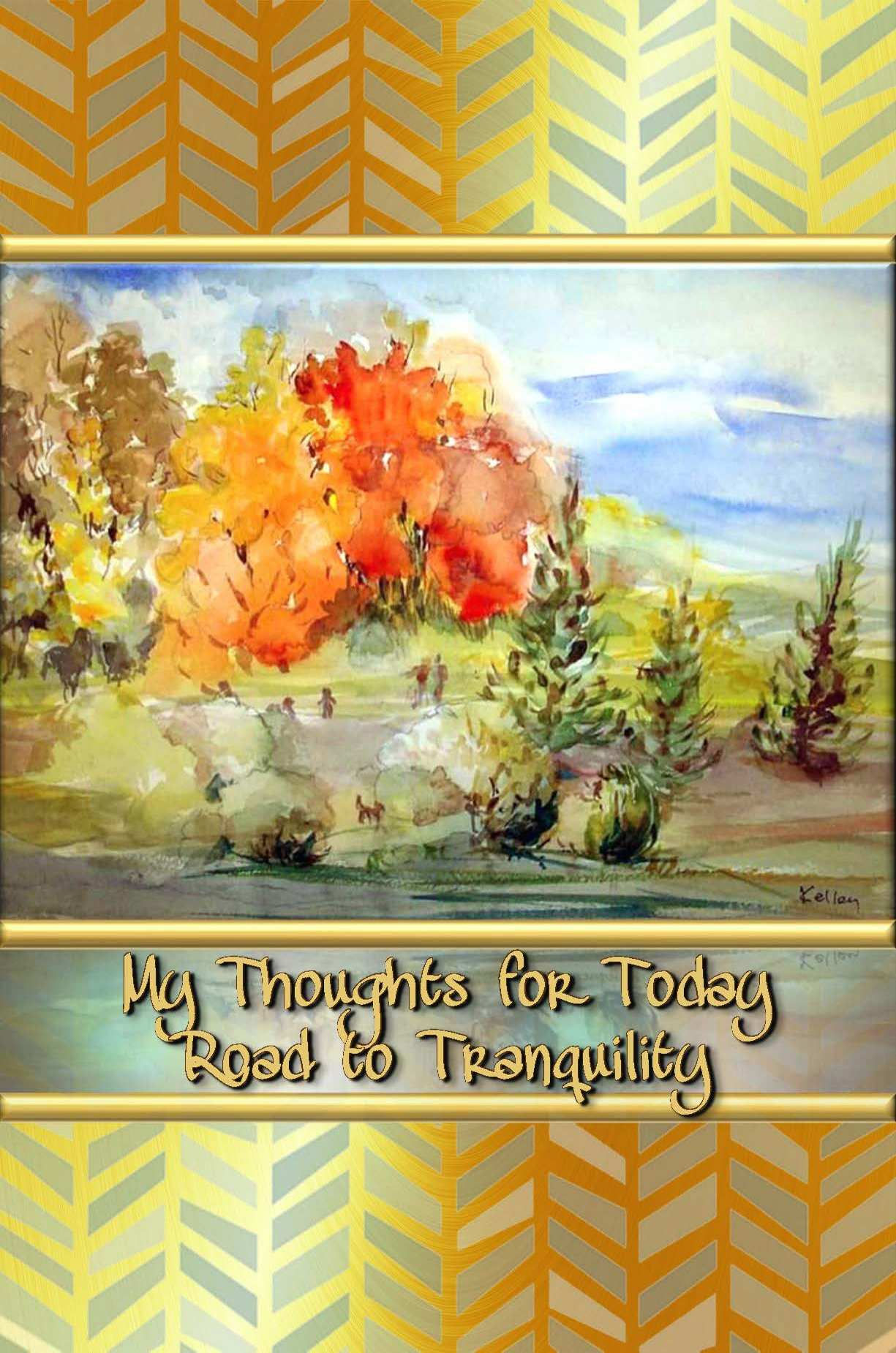 My Thoughts for Today - Road to Tranquility - Color