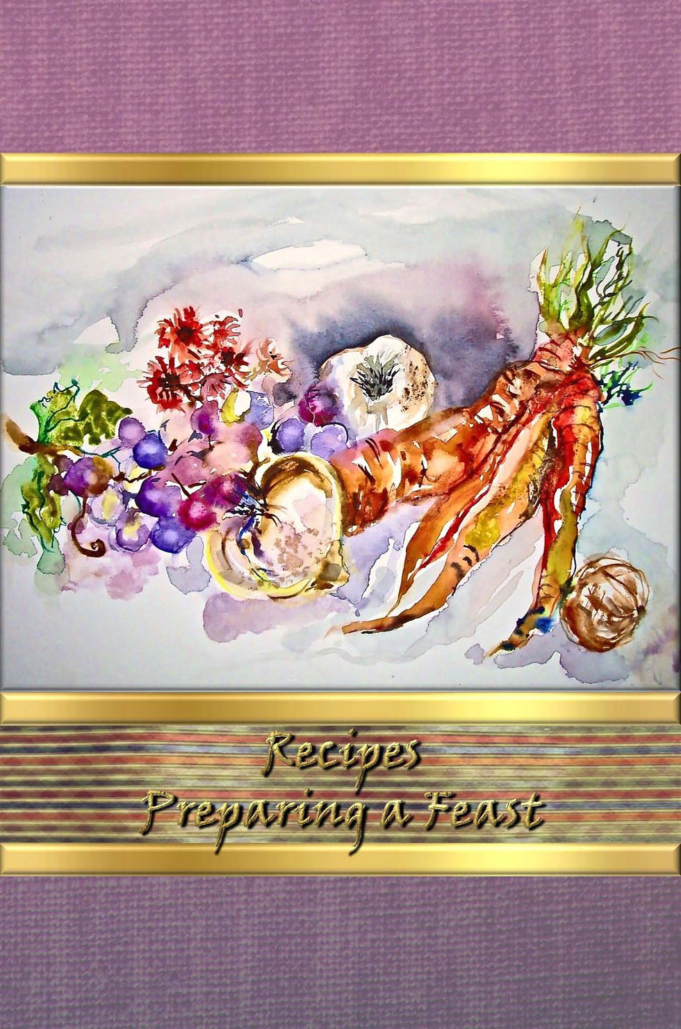 Recipes - Preparing a Feast