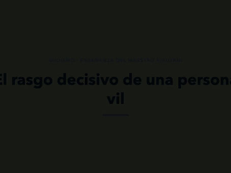 El rasgo decisivo de una persona vil