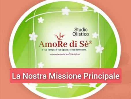 La missione più importante dello Studio Olistico " AmoRe di Sè"