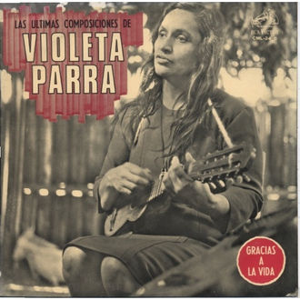 Violeta Parra – Gracias a la Vida