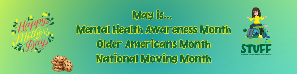 Mental health awareness month, older americans month, national moving month