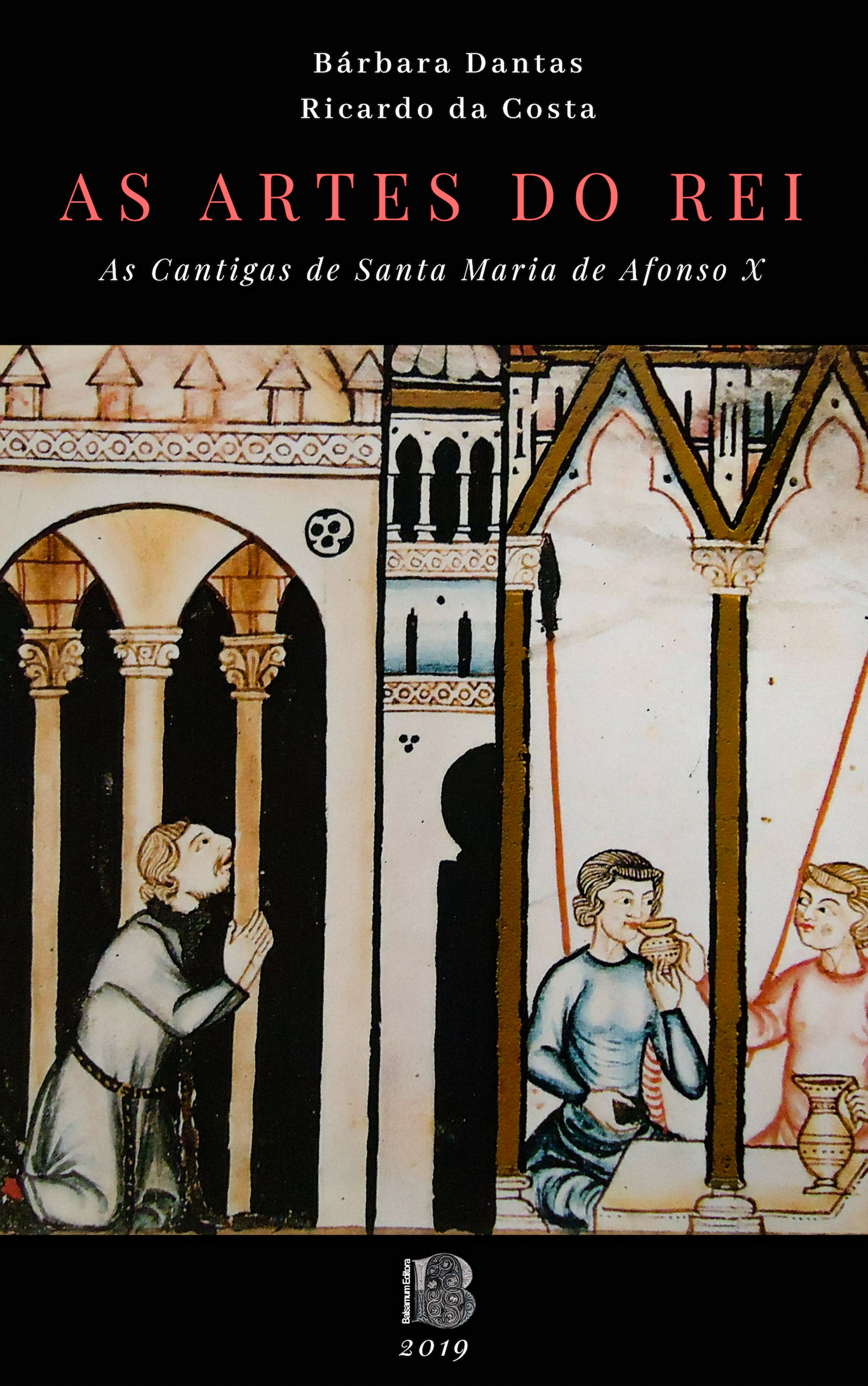 As Artes do Rei: As Cantigas de Santa Maria de Afonso X