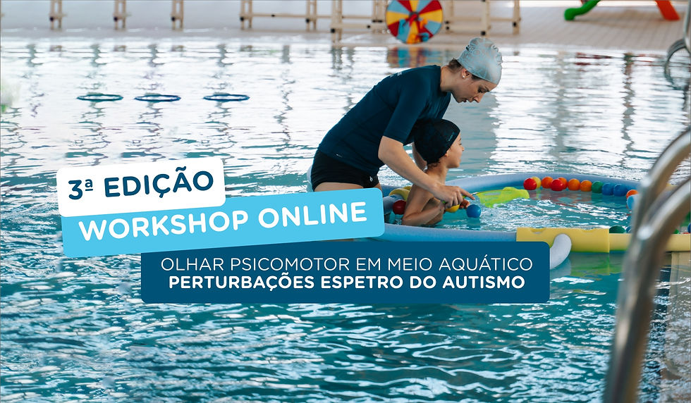 Workshop | Olhar Psicomotor em Meio Aquático - Perturbações Espetro do Autismo - 3ª Edição