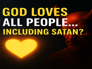 God’s Love for All—and Why Hell Still Exists