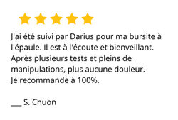 J'ai été suivi par Darius pour ma bursite à l'épaule. Il est à l'écoute et bienveillant