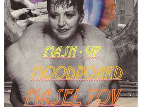 Mash-Up, Moodboard, Masel Tov