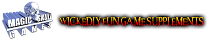 Magic Skull Games Wickedly Fun Game Supplements for RPG Games