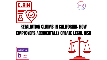 How Well‑Meaning Employers Accidentally Create Retaliation Claims
