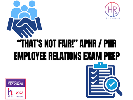 “That’s Not Fair!” aPHR / PHR Employee Relations Exam Prep
