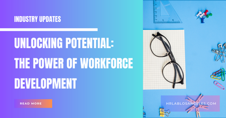 Unlocking Potential: The Power of Workforce Development