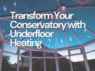 Transform your Conservatory with underfloor heating