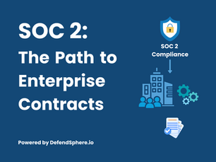 SOC 2: The Competitive Advantage That Helps You Win Enterprise Deals — And How DefendSphere Makes It Simple