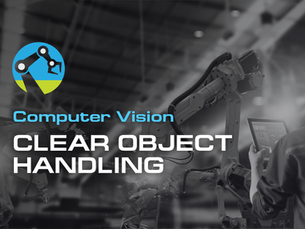 Clear Object Handling: Why Transparent Parts Break Robot Vision (And How to Fix It)