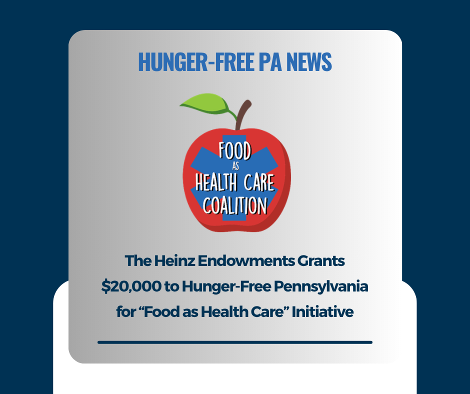 The Heinz Endowments Grants $20,000 to Hunger-Free Pennsylvania for “Food as Health Care” Initiative