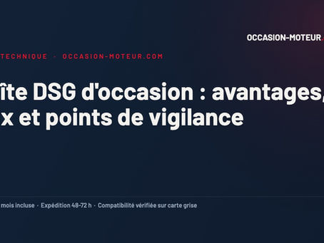 Boîte DSG d'occasion : avantages, prix et points de vigilance