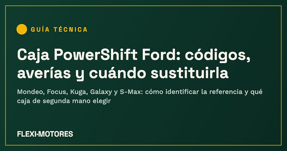 Caja PowerShift Ford de segunda mano: códigos, averías y cuándo sustituirla (Mondeo, Focus, Kuga, Galaxy)