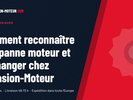 Comment reconnaître une panne moteur et le changer chez Occasion-Moteur