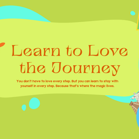 Learn to Love the Journey