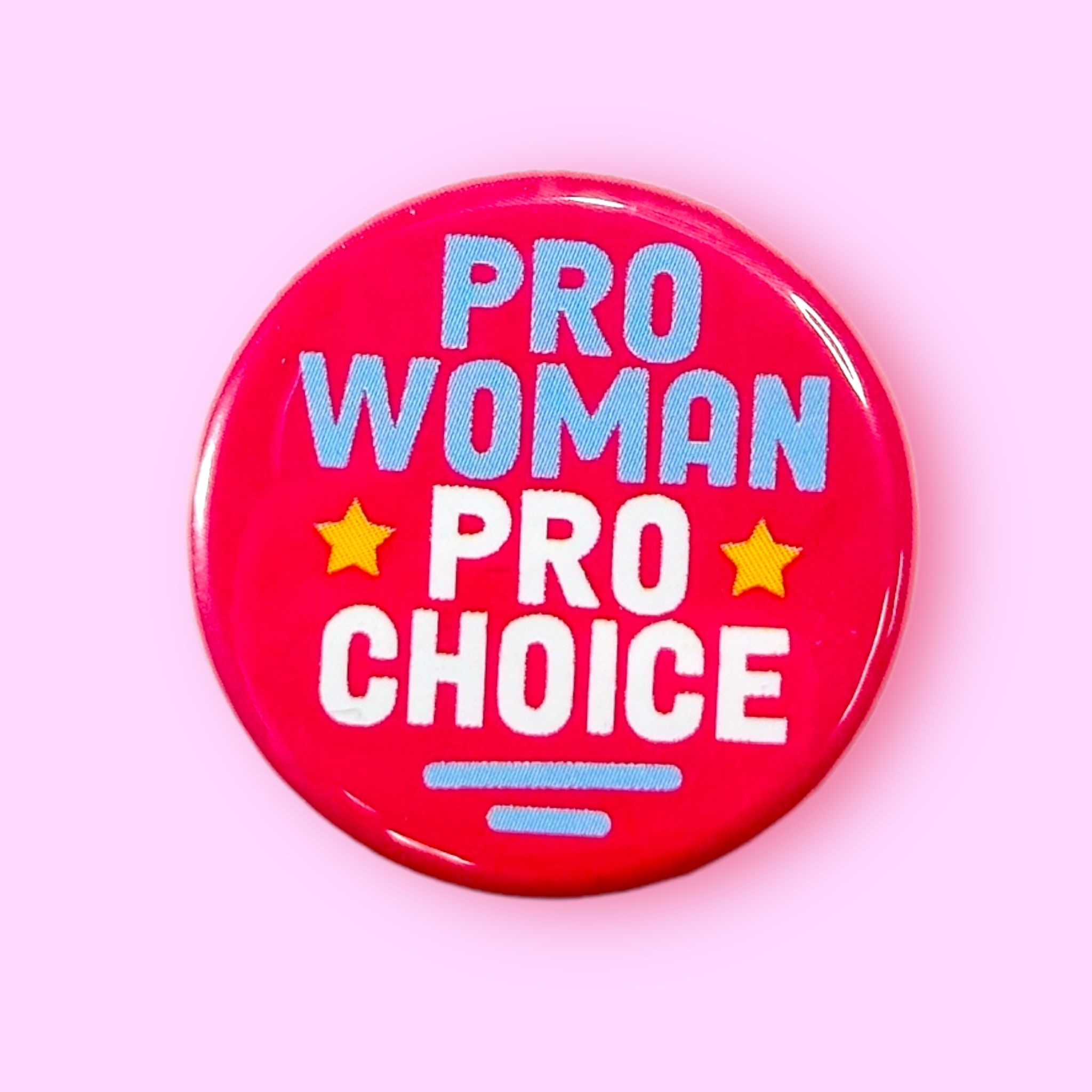 Pro Woman Pro Choice (Pinback Button or Magnet)