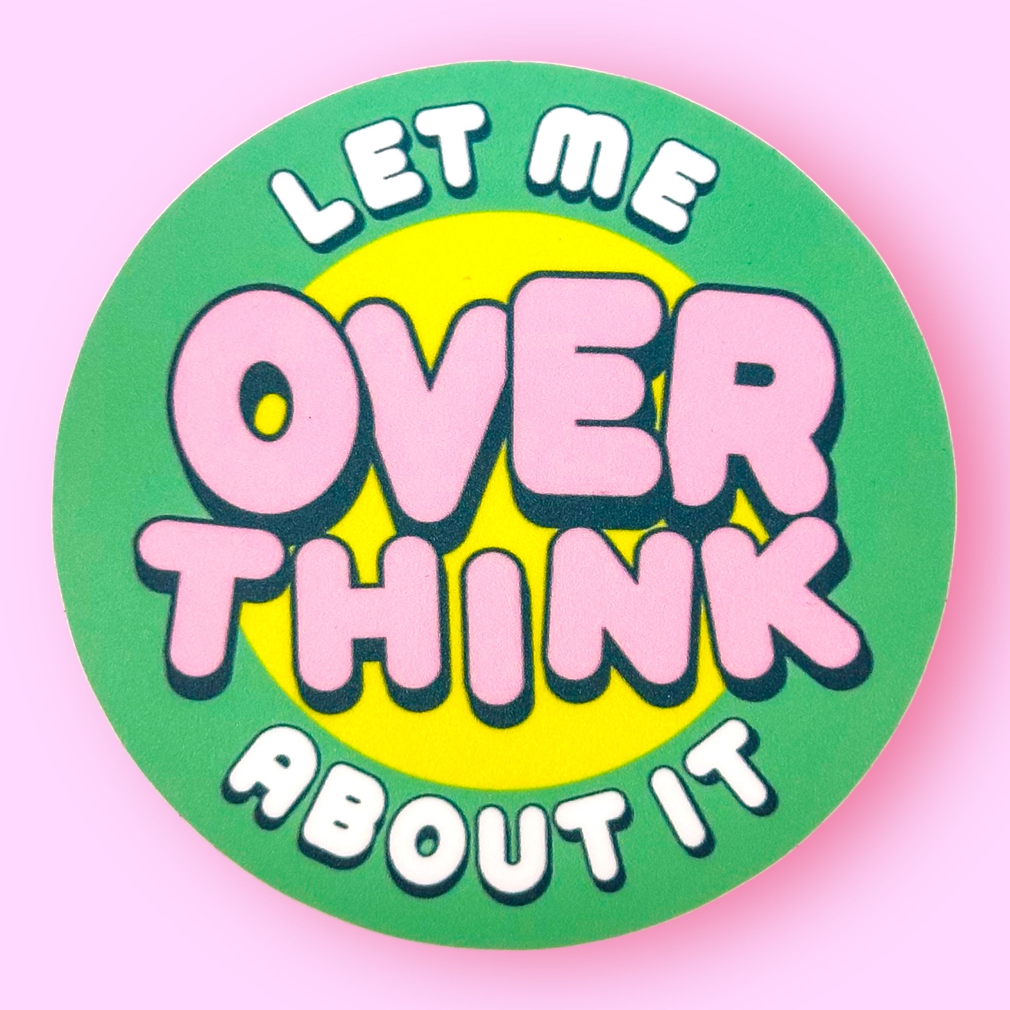Let Me Overthink About It Vinyl Sticker