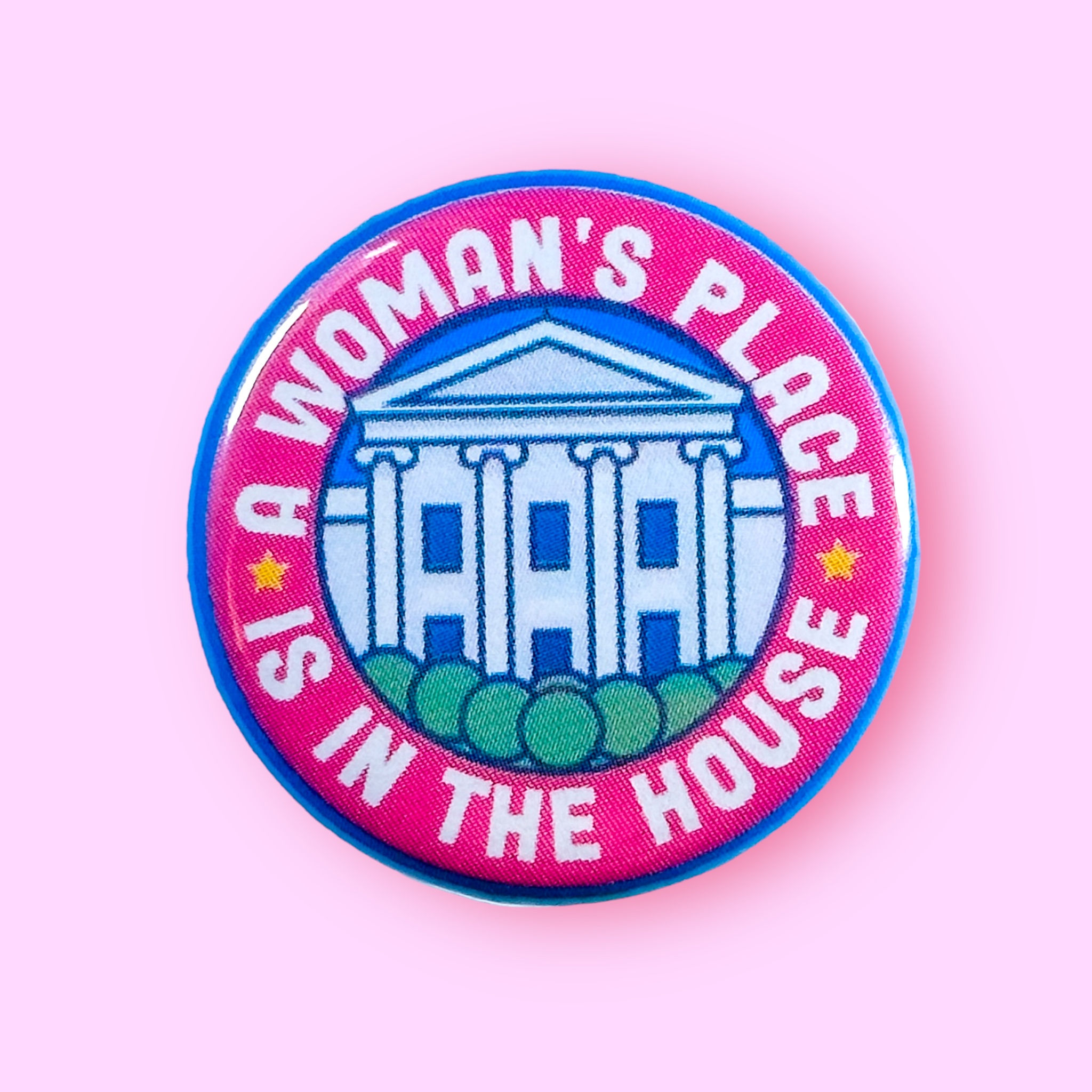 A Woman's Place is in The House (Pinback Button or Magnet)