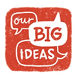 our big ideas
