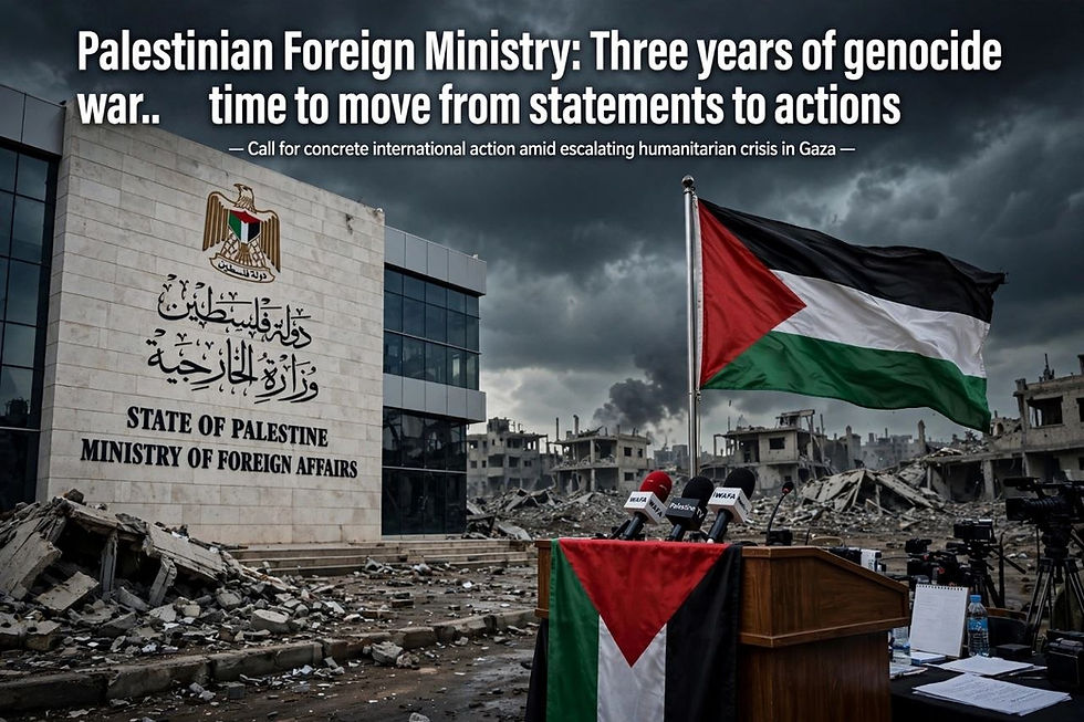 الخارجية الفلسطينية: ثلاث سنوات من حرب الإبادة.. آن الأوان للانتقال من البيانات إلى الإجراءات