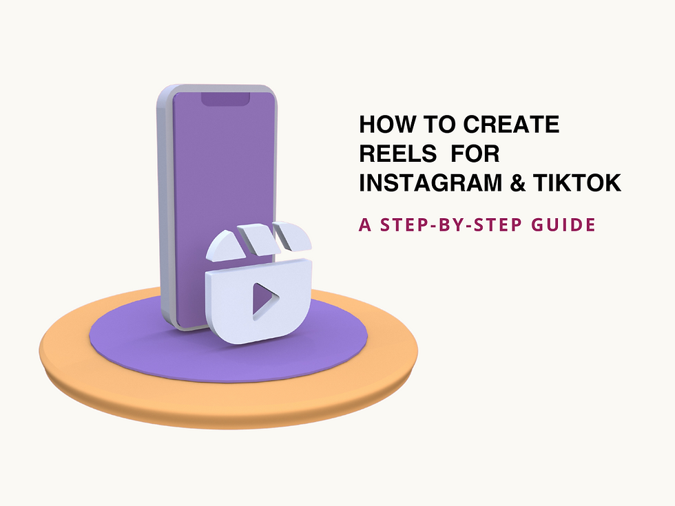 How to Create Reels for Instagram and TikTok: A Step-by-Step Guide 