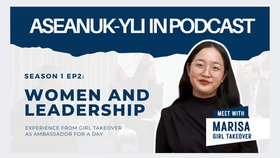 ASEANUK-YLI Podcast S1 EP2: Women and Leadership (with Marisa from Girl Takeover)