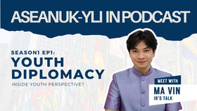 ASEANUK-YLI Podcast S1 EP1: Youth Diplomacy (with MaVin from IR's Talk)