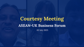 Meeting with the Founder and Hononary President of the ASEAN-UK Business Forum