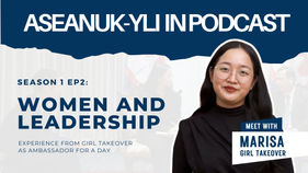 ASEANUK-YLI Podcast S1 EP2: Women and Leadership (with Marisa from Girl Takeover)