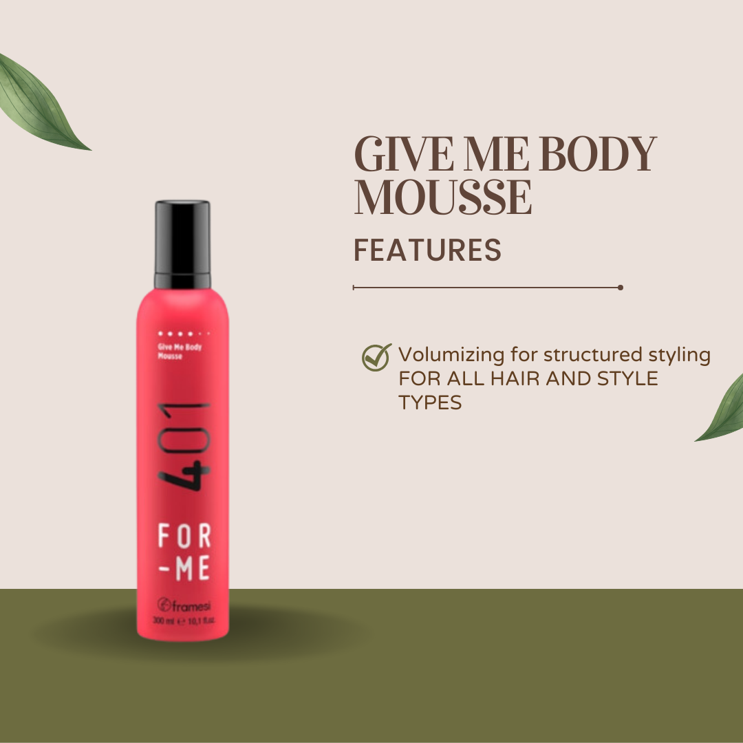 401 Give Me Body Mousse