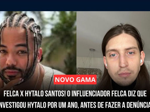 Felca X Hytalo Santos! O Influenciador felca diz que investigou Hytalo por um ano, antes de fazer a denúncia!