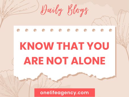 Know That You Are Not Alone