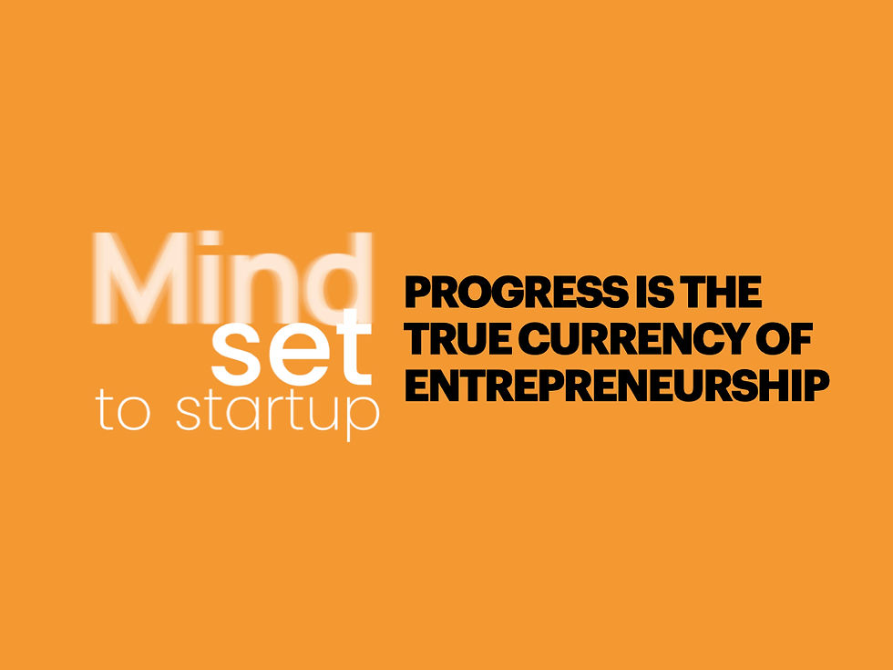 Progress is The True Currency of Entrepreneurship